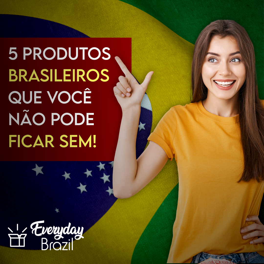 5 BRAZILIAN PRODUCTS YOU CAN'T DO WITHOUT